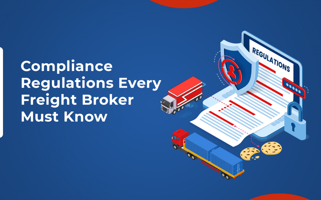 Compliance Regulations Every Freight Broker Must Know